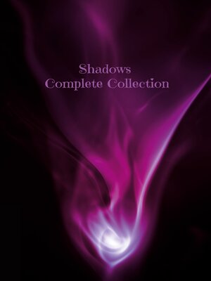 cover image of Shadows Complete Collection
